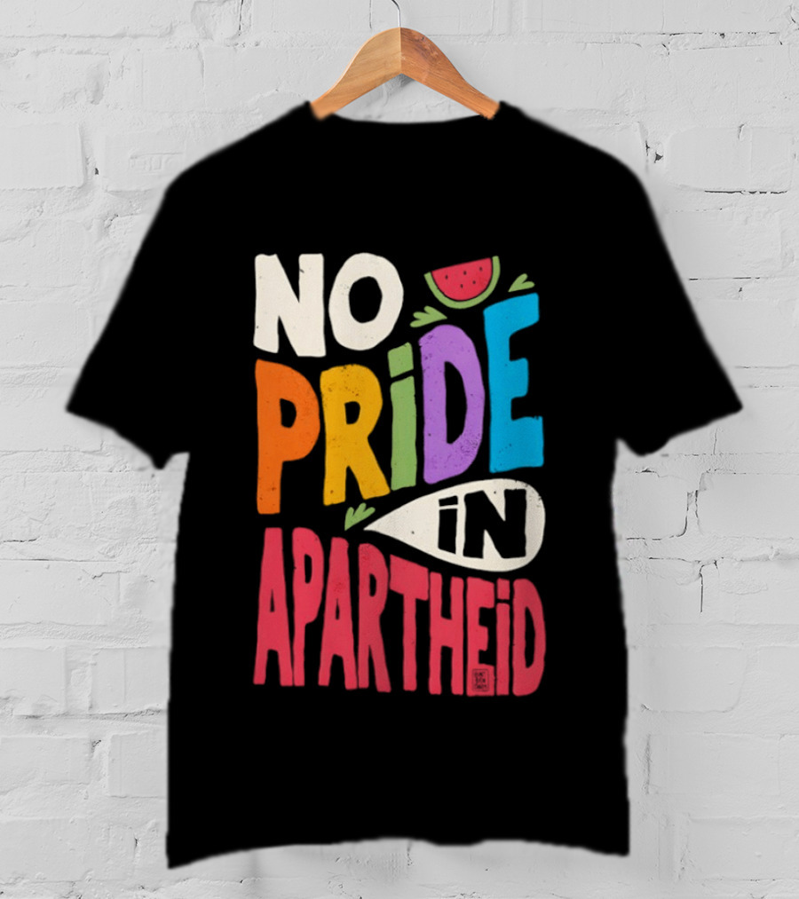No Pride In Apartheid LGBTQ Palestine Awareness T-Shirt