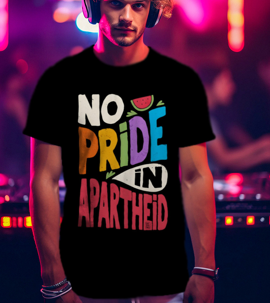 No Pride In Apartheid LGBTQ Palestine Awareness T-Shirt