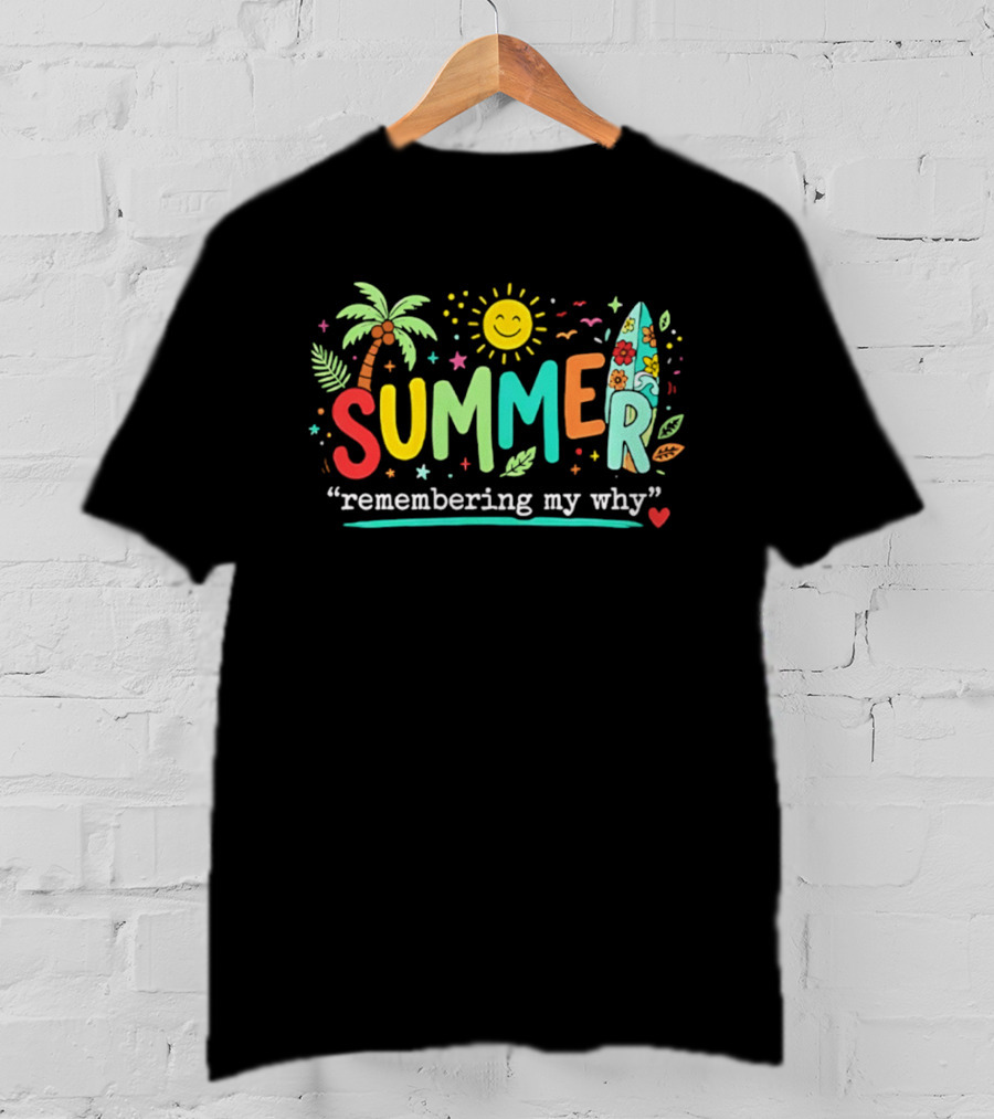 Summer Remembering My Why Palm Trees Surfboard Sun And Leaves T-Shirt