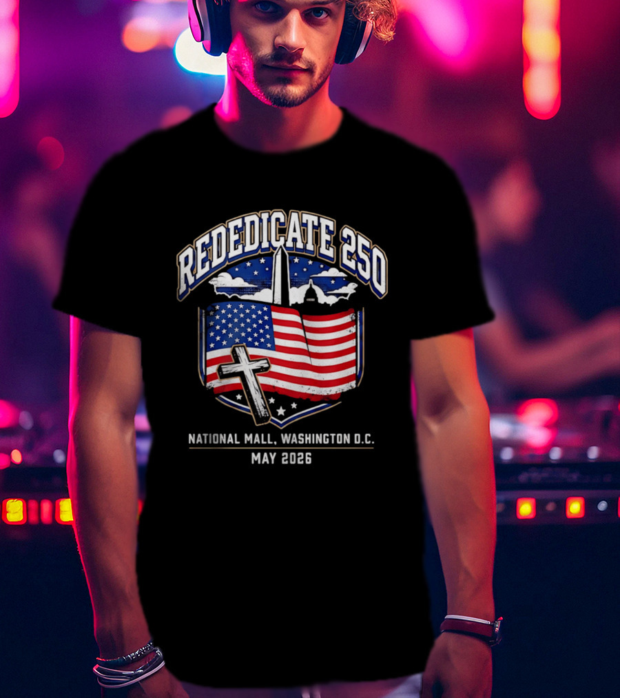 Rededicate 250 National Mall Washington DC May 2026 American Flag And Washington Monument T-Shirt