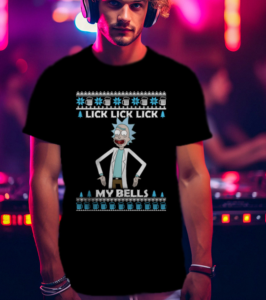 Rick And Morty Lick Lick Lick My Bells Ugly Christmas Sweater T-Shirt