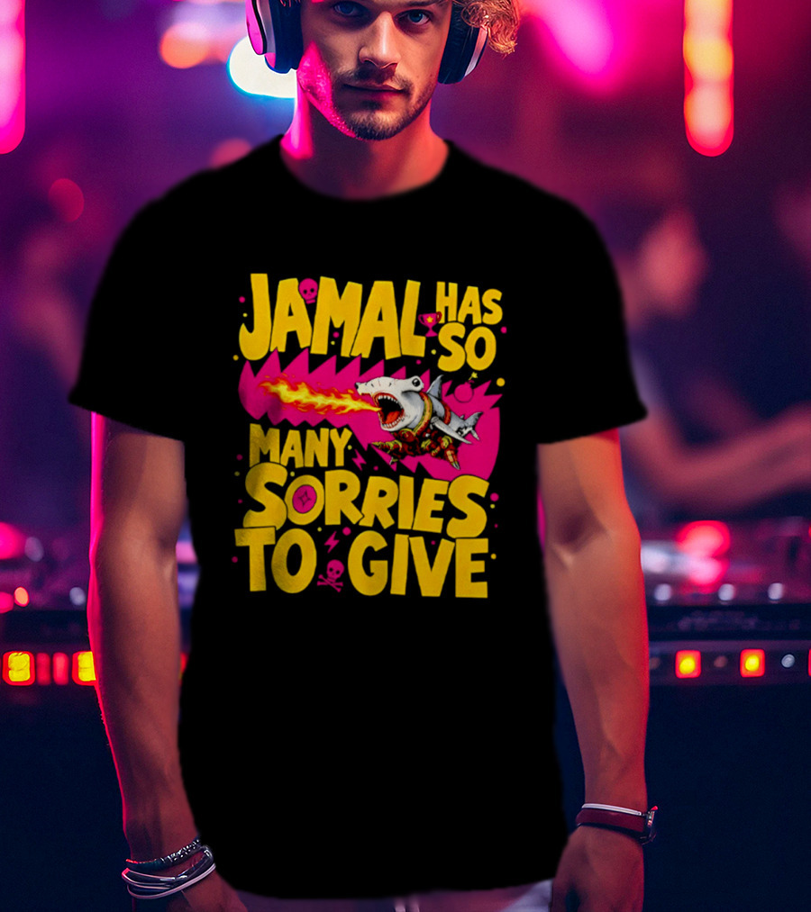 Jamal Has So Many Sorries To Give Fire Breathing Shark T-Shirt