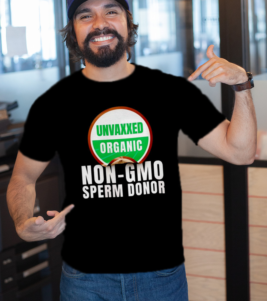 Unvaxxed Organic Non GMO Sperm Donor Eco Friendly T-Shirt
