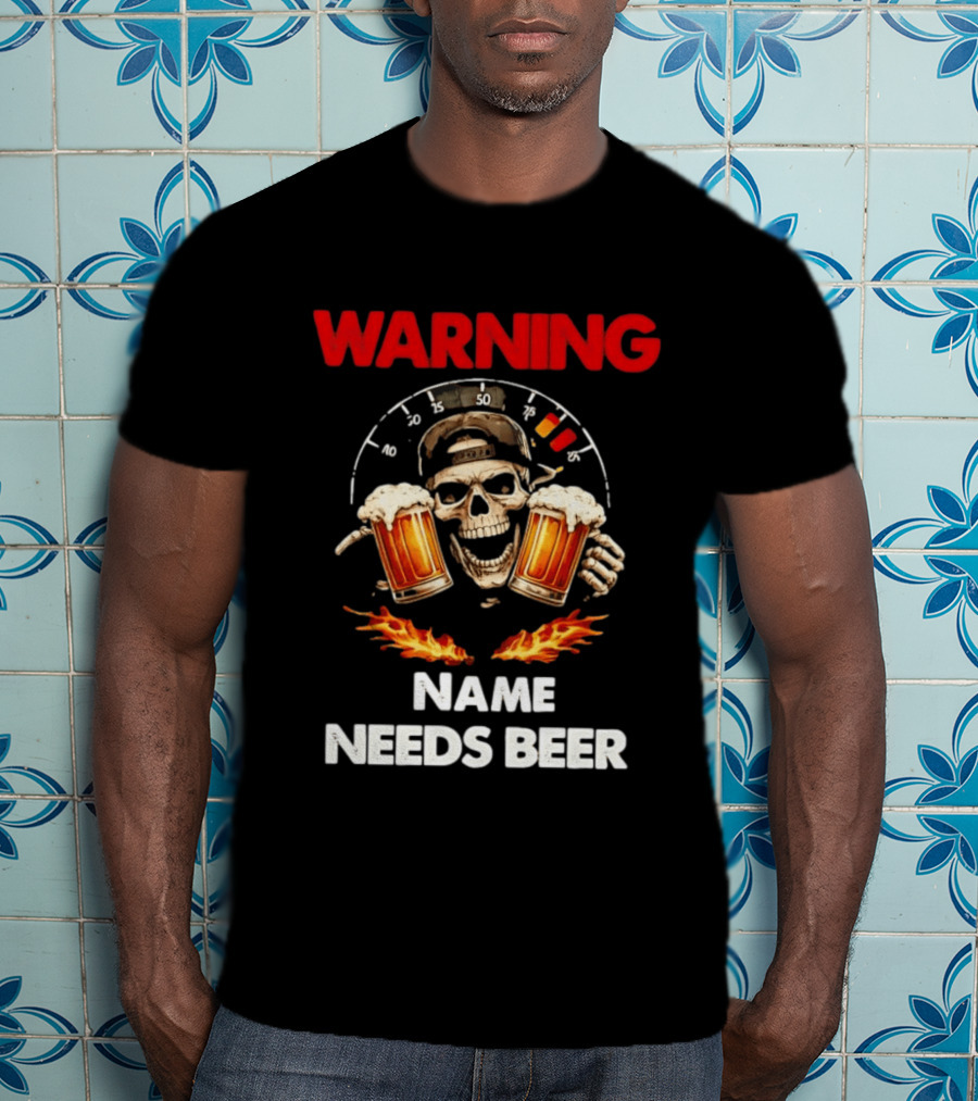 Warning Name Needs Beer Skull With Flames And Dashboard T-Shirt
