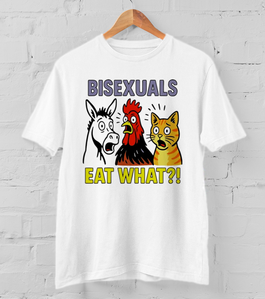 Bisexuals Eat What Donkey Chicken Cat Shocked Reactions T-Shirt