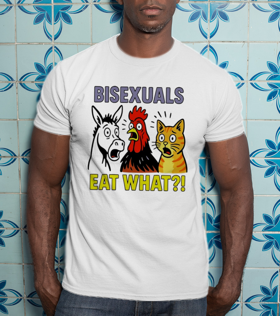 Bisexuals Eat What Donkey Chicken Cat Shocked Reactions T-Shirt