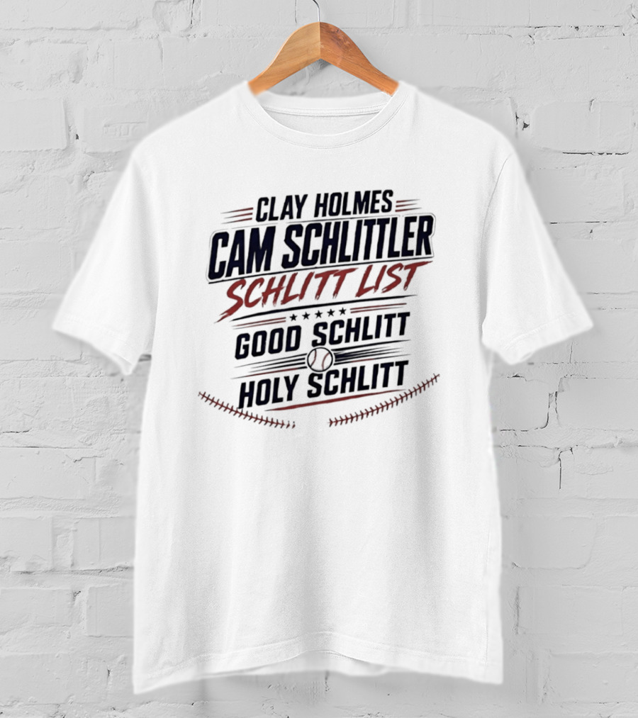 Clay Holmes Cam Schlittler Schlitt List Good Schlitt Holy Schlitt Baseball T-Shirt
