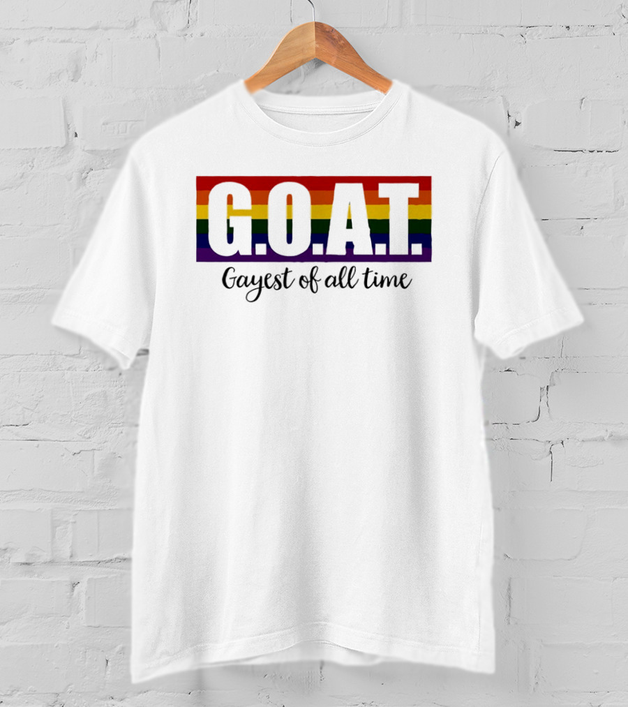 G.O.A.T Rainbow Gayest Of All Time LGBTQ+ Pride T-Shirt