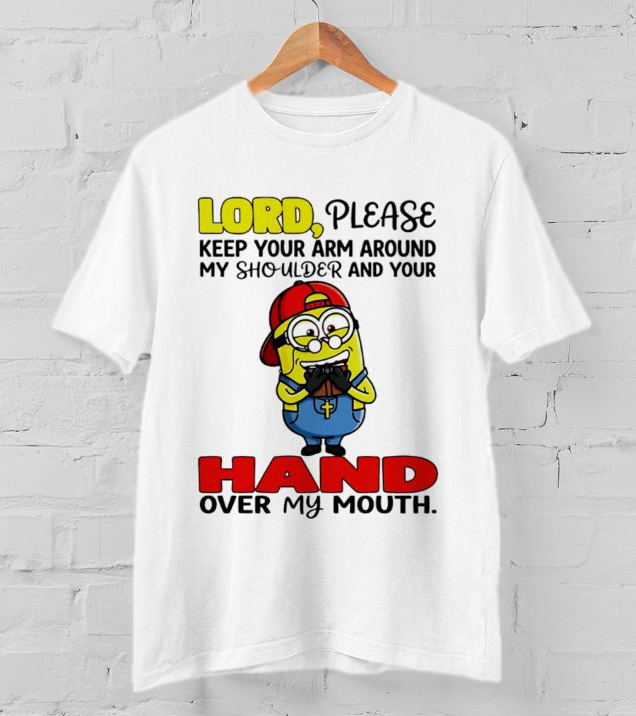 Lord Please Keep Your Arm Around My Shoulder Minion T-Shirt