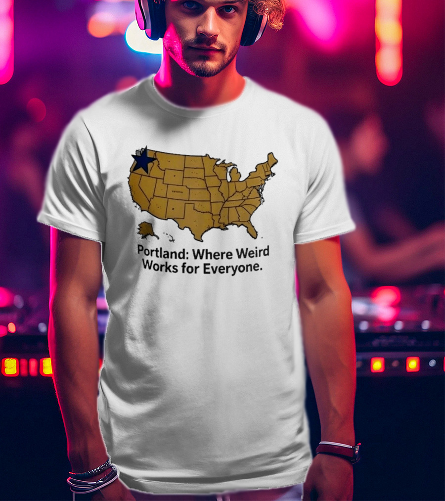 Portland Where Weird Works For Everyone USA Map With Star T-Shirt