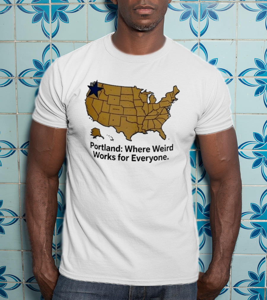 Portland Where Weird Works For Everyone USA Map With Star T-Shirt