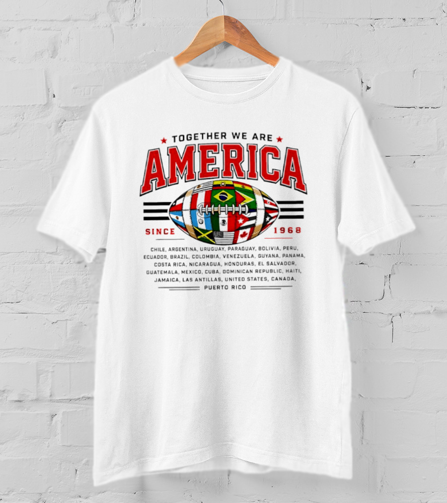 Together We Are America Since 1968 Puerto Rico Football Chile Argentina Uruguay Paraguay Bolivia Peru Ecuador Brazil Colombia Venezuela T-Shirt