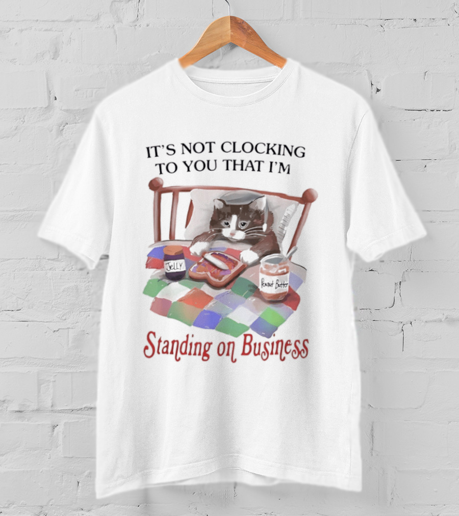 It's Not Ing To You That I'm Standing On Business Cat Bed T-Shirt