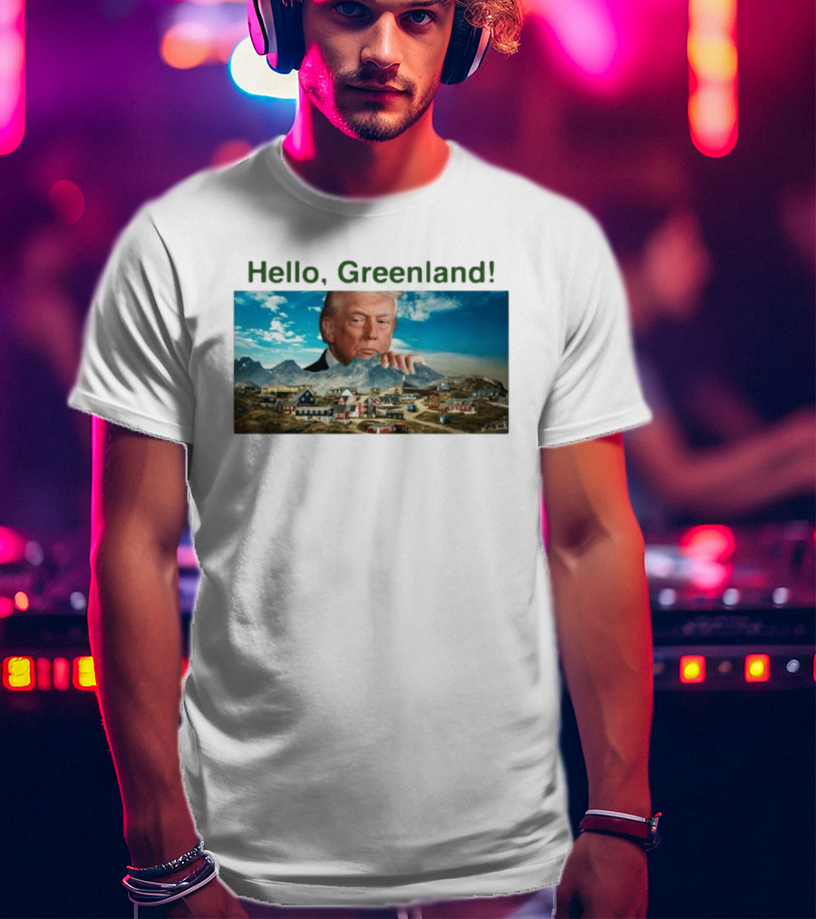 Hello Greenland President USA T-Shirt