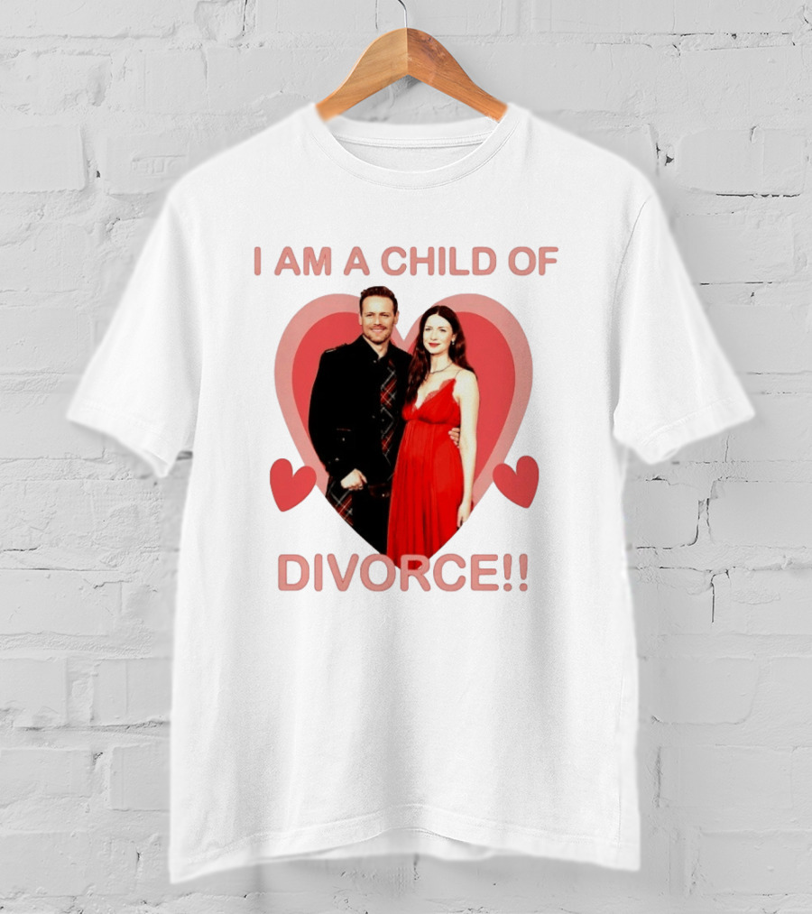 Sam Heughan Caitriona Balfe I Am A Child Of Divorce Hearts T-Shirt