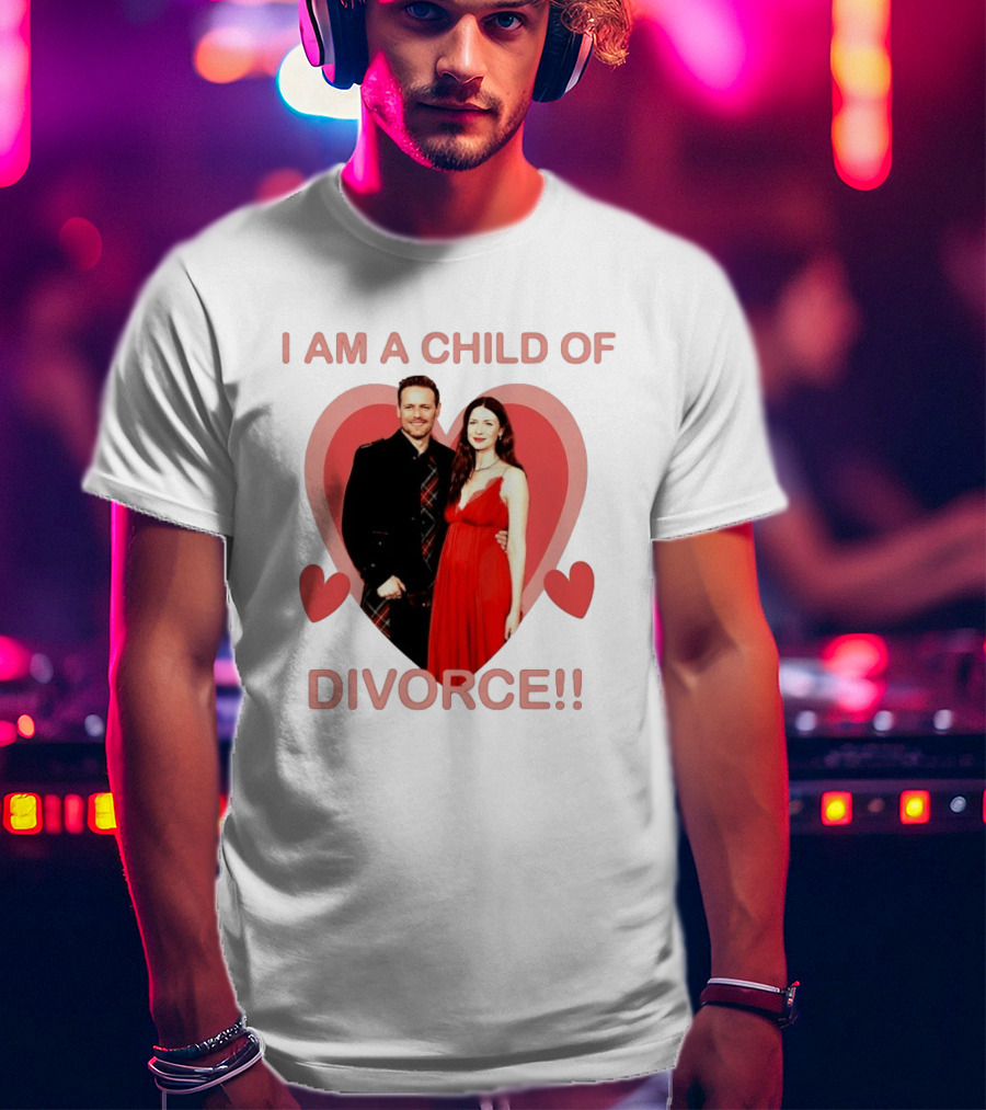 Sam Heughan Caitriona Balfe I Am A Child Of Divorce Hearts T-Shirt