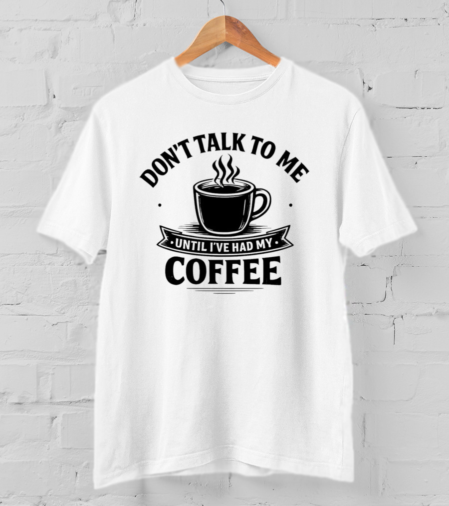 Don't Talk To Me Until I've Had My Coffee Cup Doodle T-Shirt