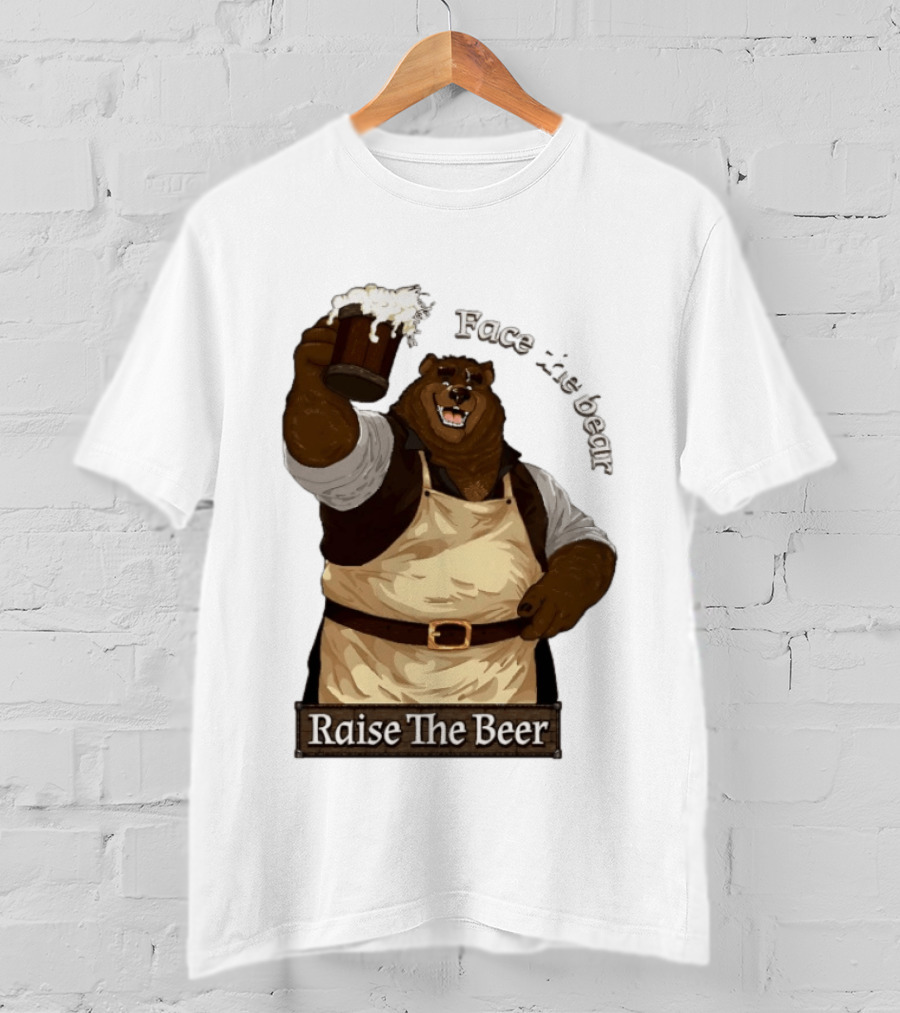 Face The Bear Raise The Beer Toast With A Cheerful Bear T-Shirt