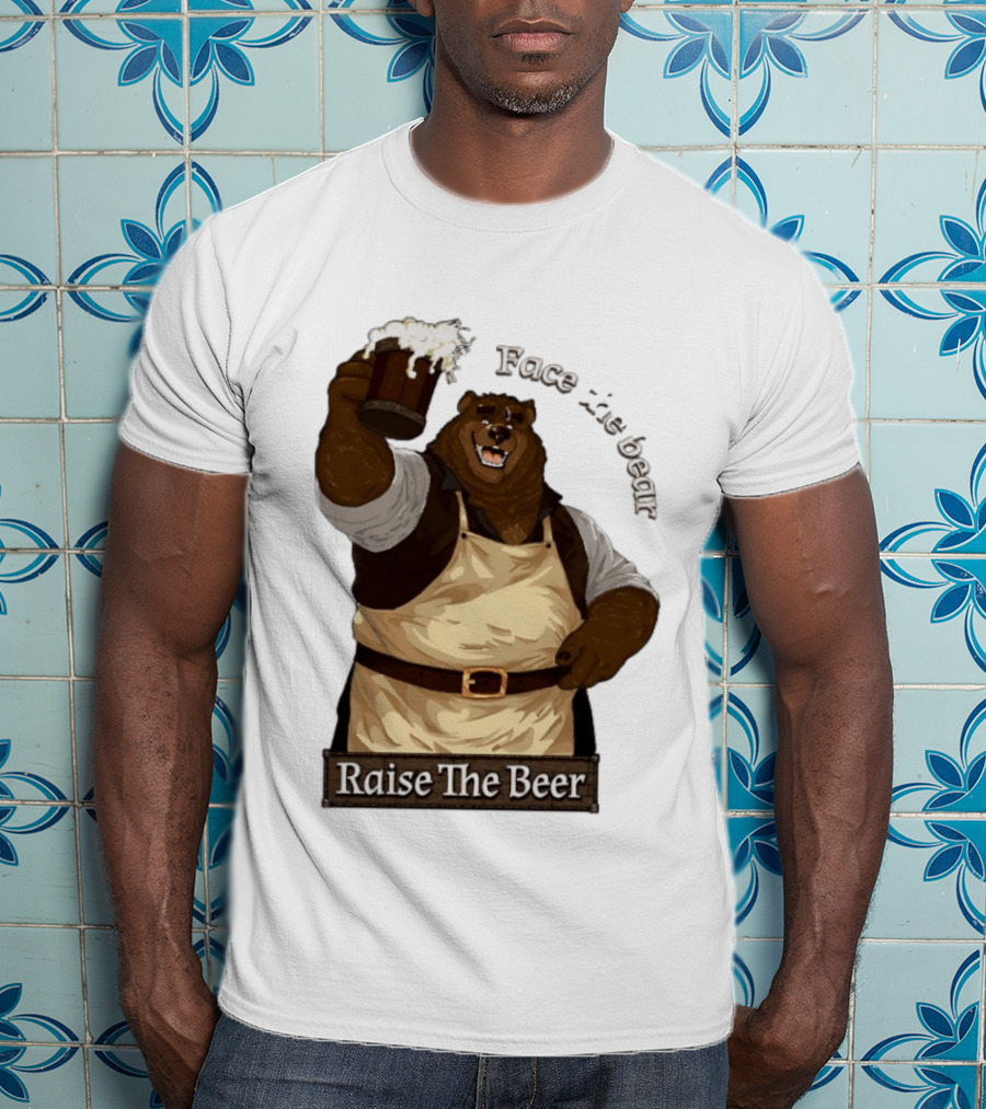 Face The Bear Raise The Beer Toast With A Cheerful Bear T-Shirt
