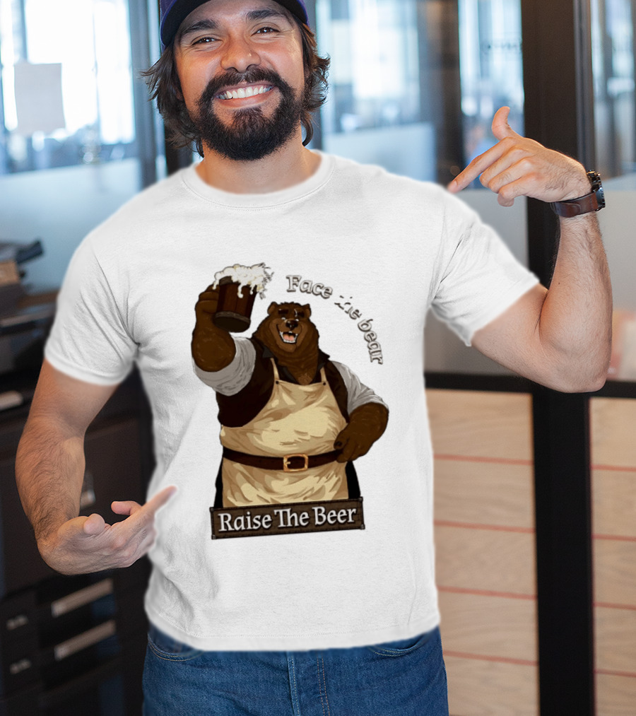 Face The Bear Raise The Beer Toast With A Cheerful Bear T-Shirt