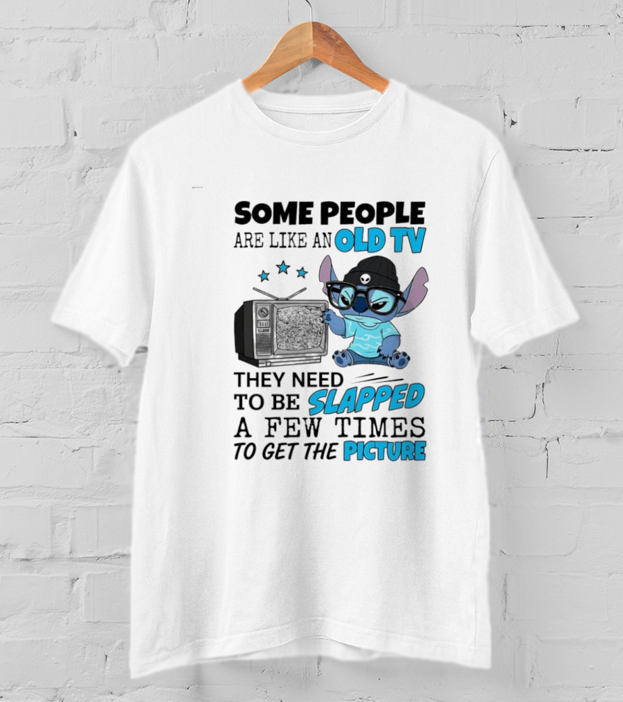 Some People Are Like An Old TV They Need To Be Slapped A Few Times To Get The Picture Stitch T-Shirt