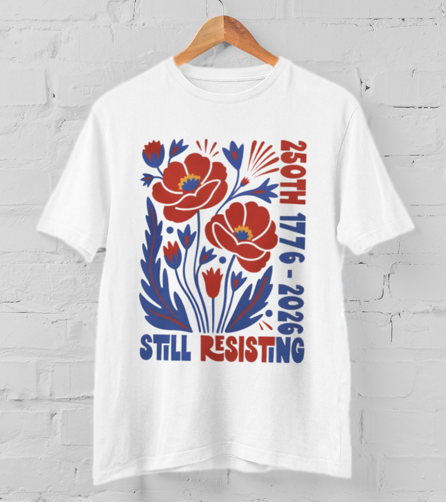 250th 1776 2026 Still Resisting Floral USA T-Shirt