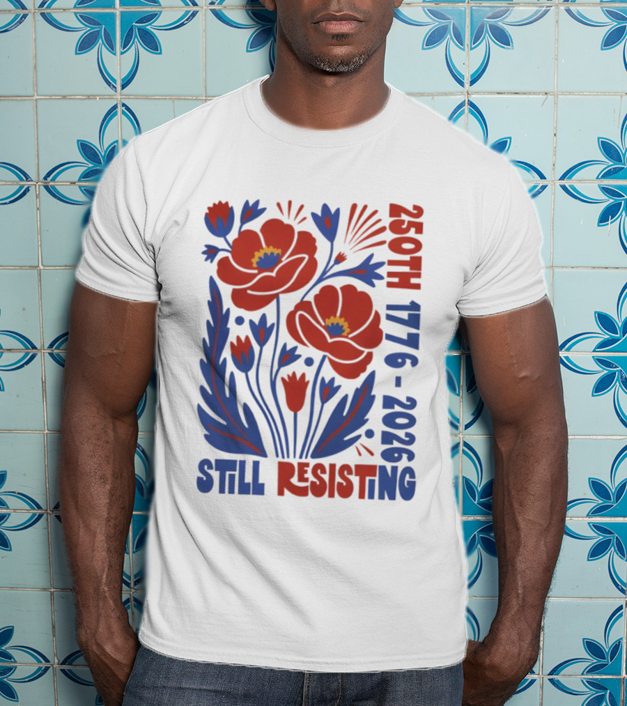 250th 1776 2026 Still Resisting Floral USA T-Shirt
