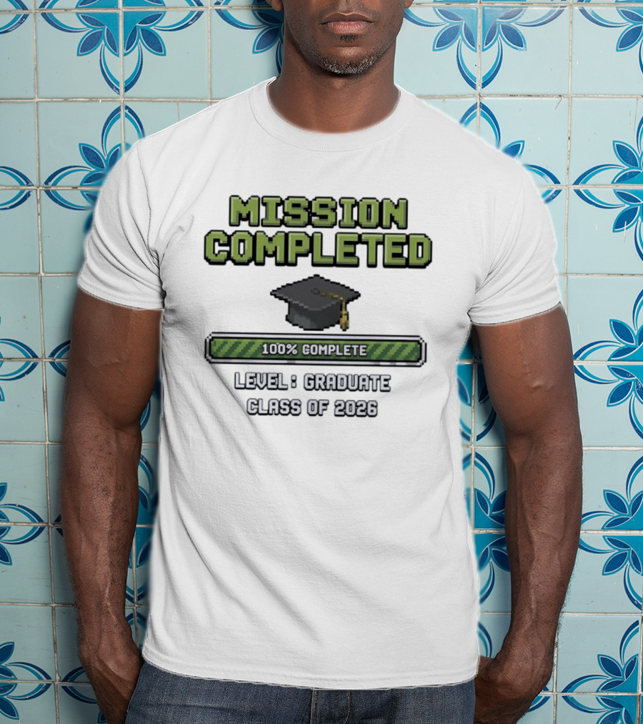 Mission Completed Level Graduate Class Of 2026 100% Complete Graduation Cap T-Shirt