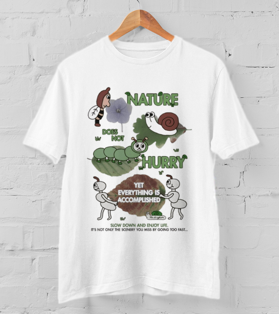 Nature Does Not Hurry Yet Everything Is Accomplished Slow Down And Enjoy Life Snail Ants And Caterpillar T-Shirt