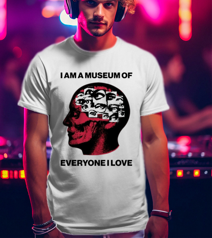 I Am A Museum Of Everyone I Love Skull Face Profile With Eyes T-Shirt