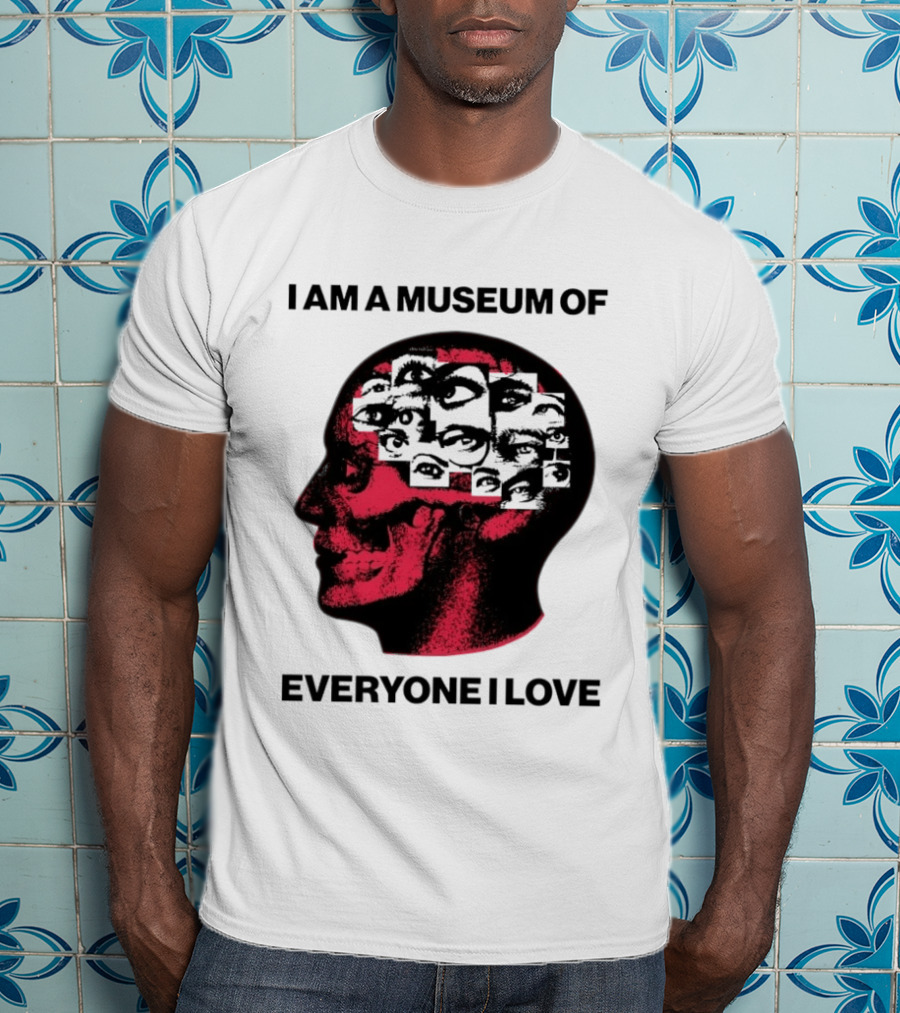 I Am A Museum Of Everyone I Love Skull Face Profile With Eyes T-Shirt