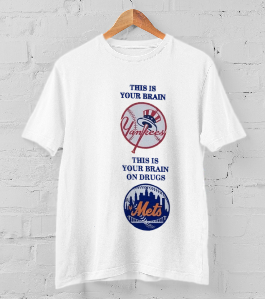 This Is Your Brain Yankees This Is Your Brain On Drugs Mets T-Shirt