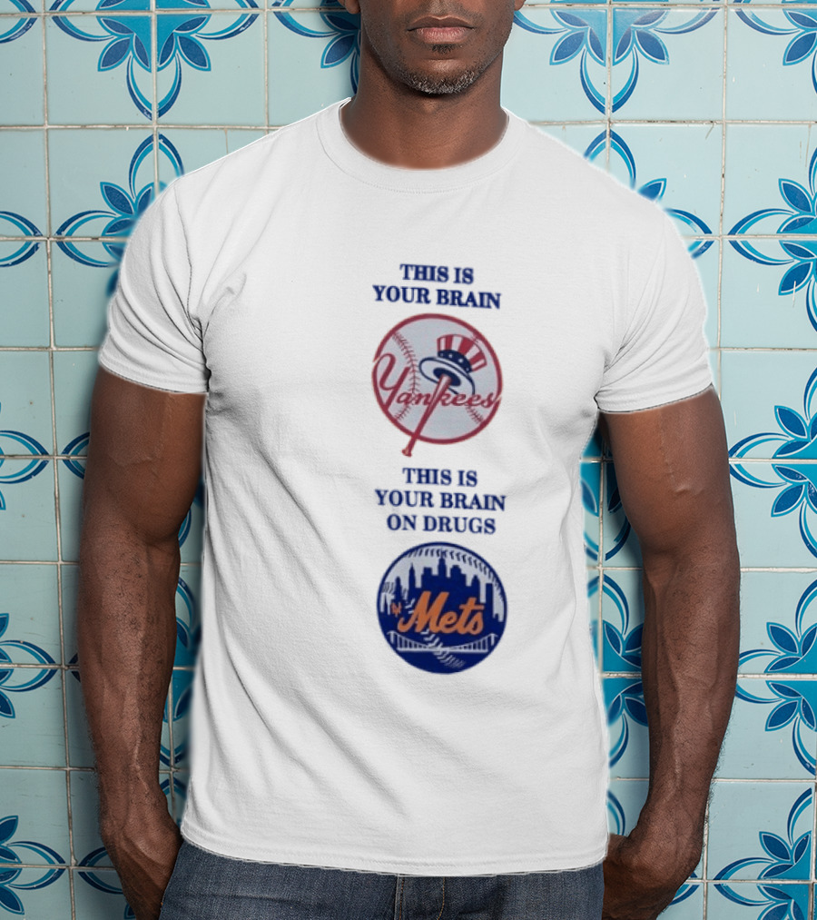 This Is Your Brain Yankees This Is Your Brain On Drugs Mets T-Shirt