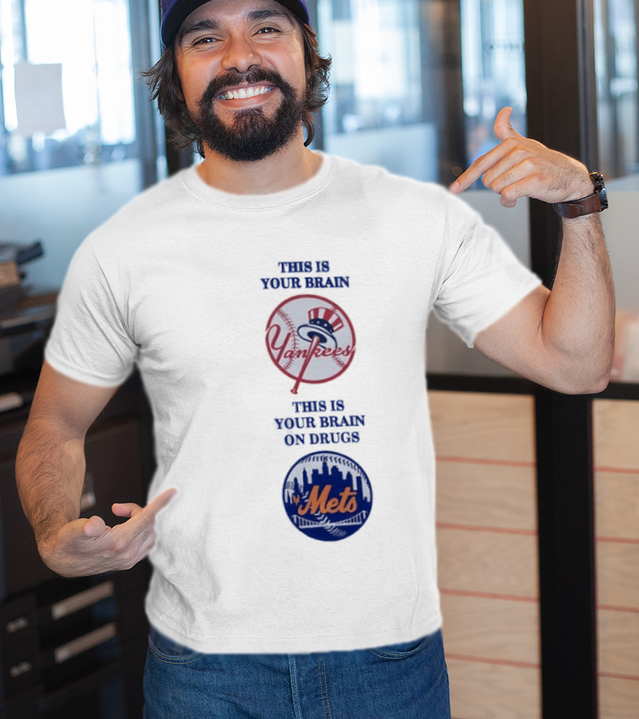 This Is Your Brain Yankees This Is Your Brain On Drugs Mets T-Shirt