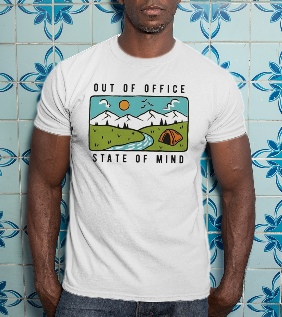Out Of Office State Of Mind Mountains Camping Adventure T-Shirt