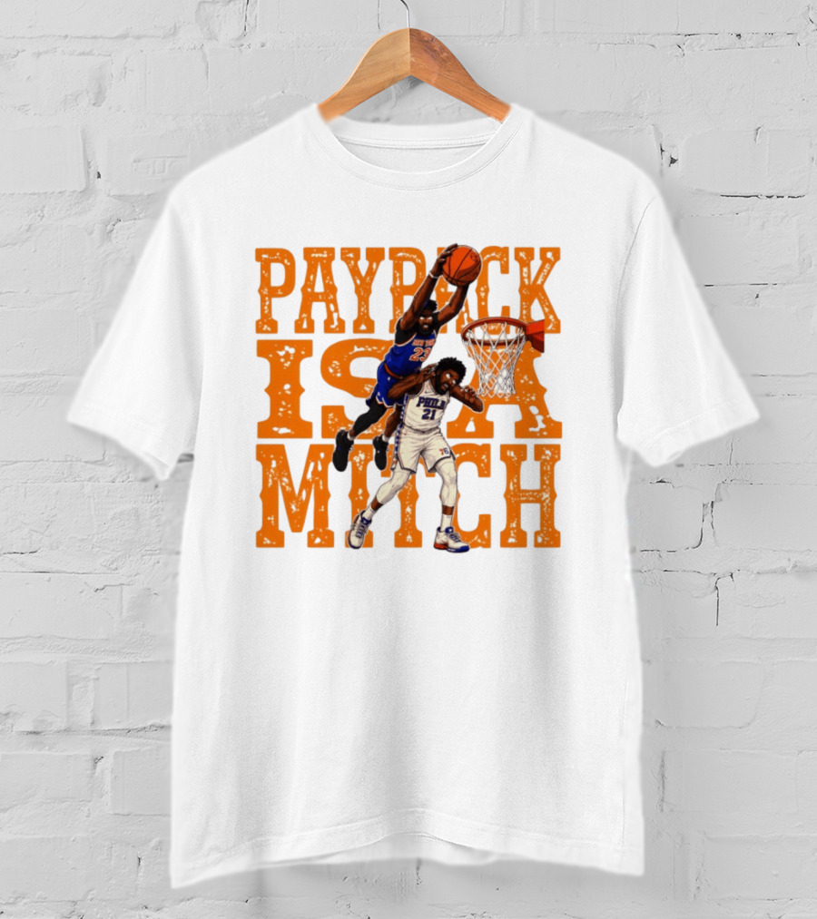 Payback Is A Mitch Joel Embiid Vs Mitchell Robinson New York Knicks 76ers Dunk T-Shirt
