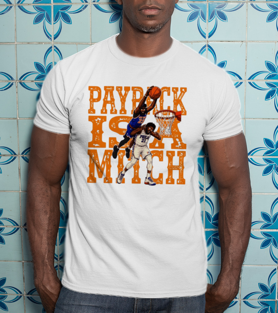 Payback Is A Mitch Joel Embiid Vs Mitchell Robinson New York Knicks 76ers Dunk T-Shirt
