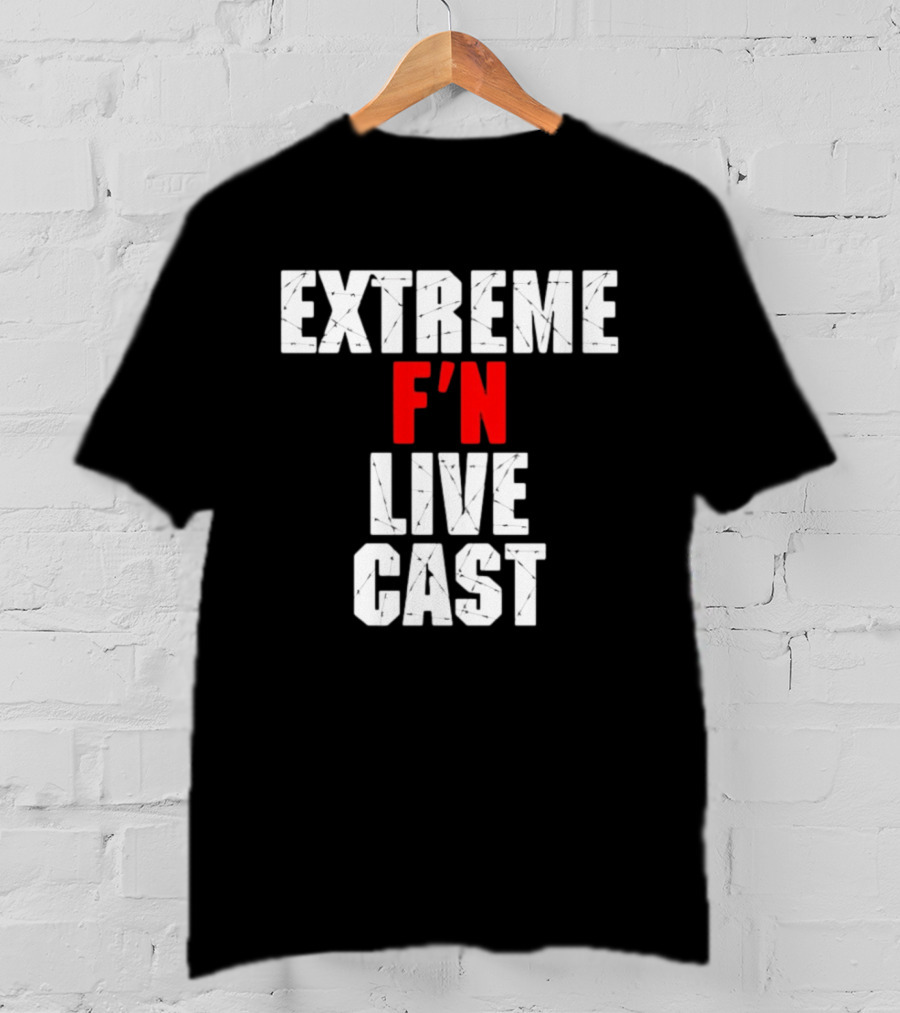 Extreme F'n Live Cast T-Shirt