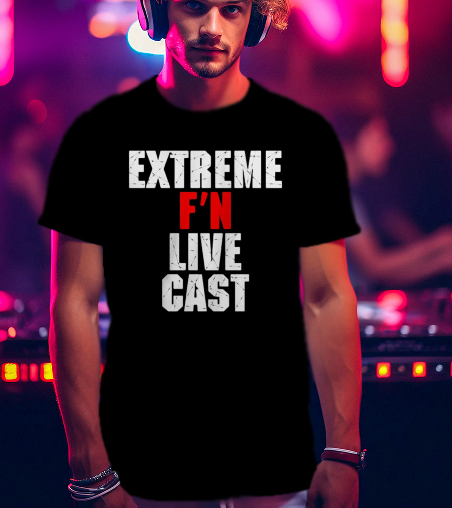Extreme F'n Live Cast T-Shirt