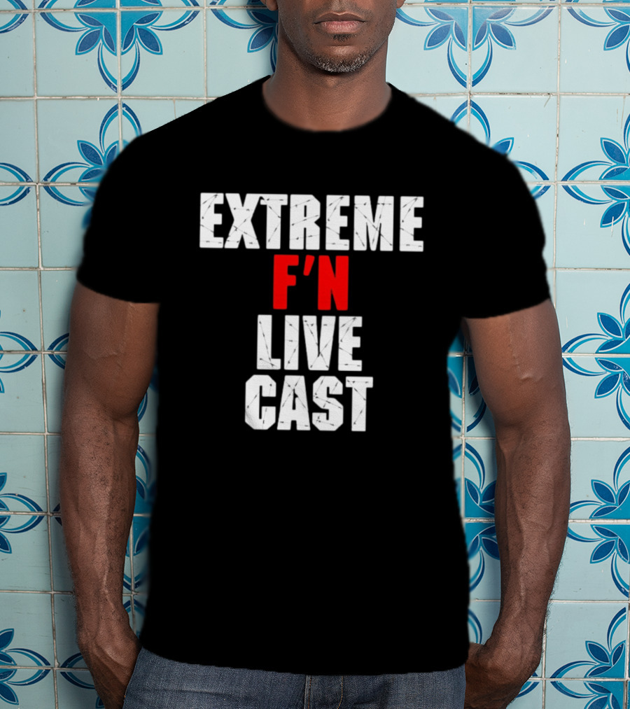 Extreme F'n Live Cast T-Shirt