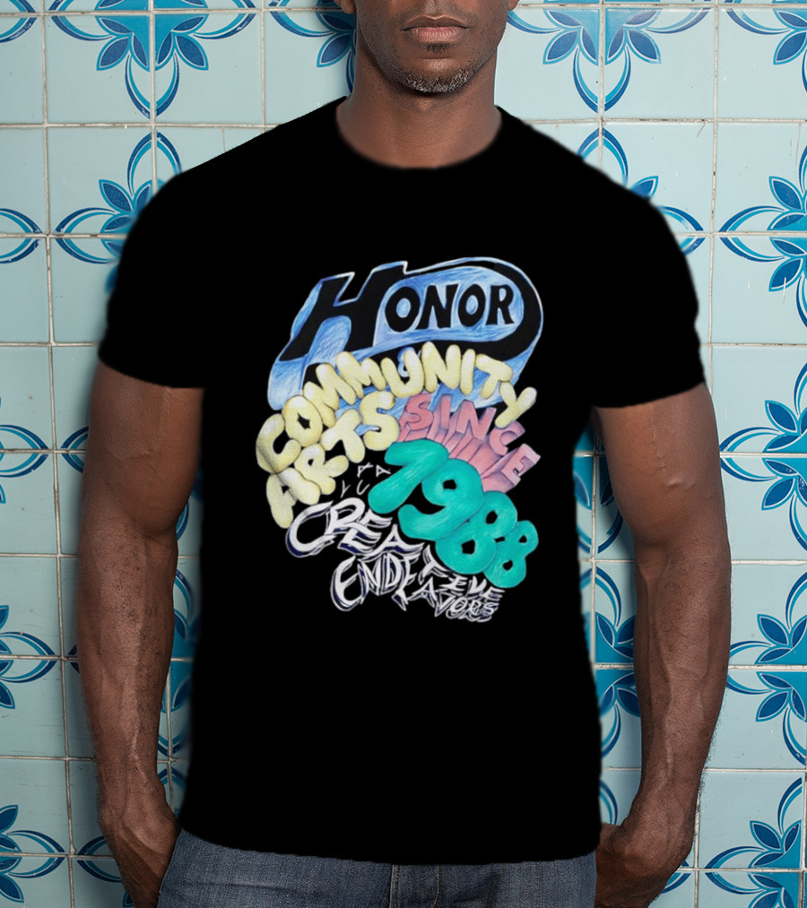 Honor Community Arts Since 1988 Creative Endeavors T-Shirt