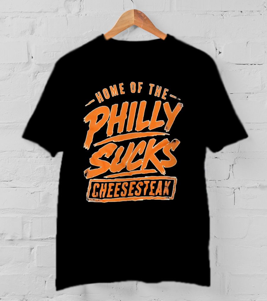 Home Of The Philly Sucks Cheesesteak Distressed Grunge T-Shirt