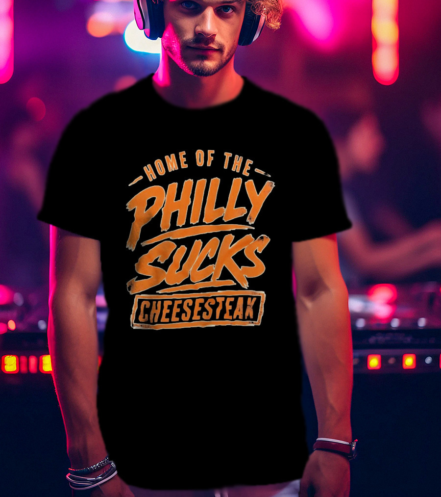 Home Of The Philly Sucks Cheesesteak Distressed Grunge T-Shirt