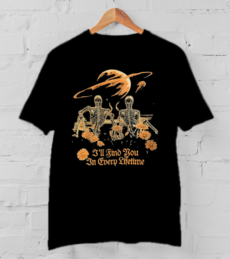 I'll Find You In Every Lifetime Skeletons Moon Flowers T-Shirt