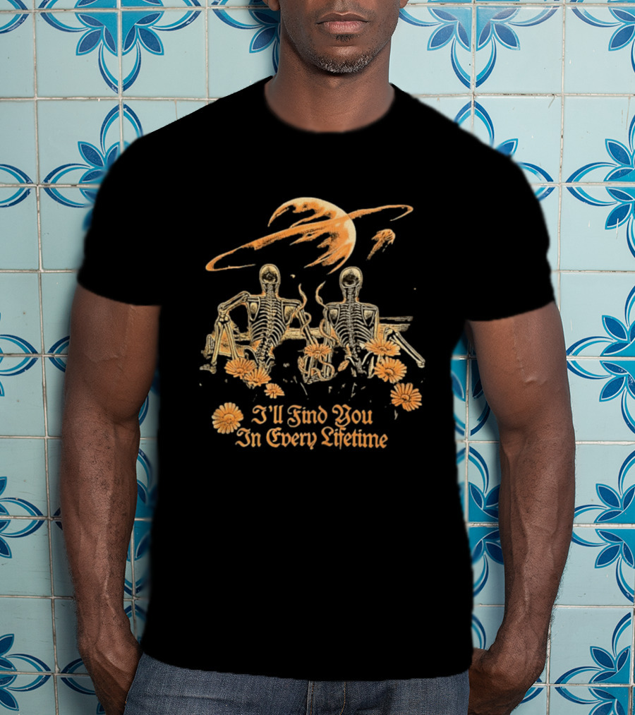 I'll Find You In Every Lifetime Skeletons Moon Flowers T-Shirt