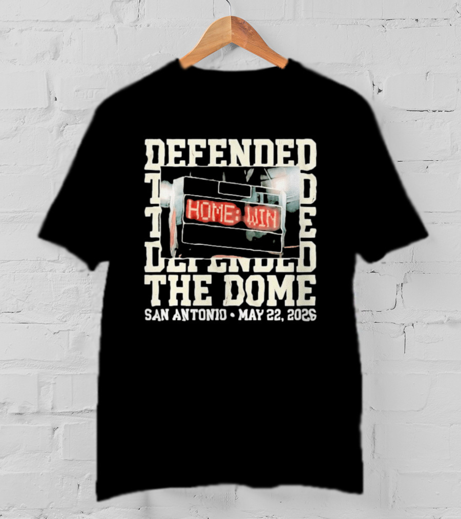 Defended The Dome Home Win San Antonio May 22 2026 T-Shirt