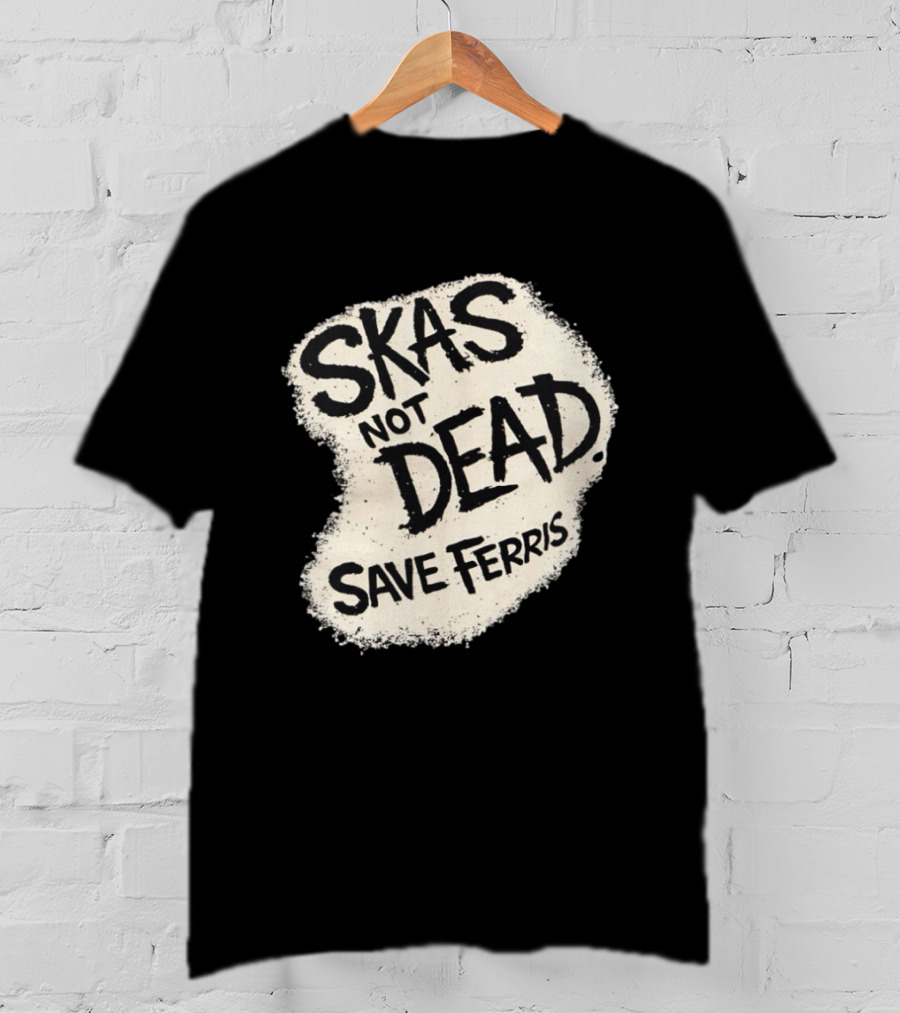 Skas Not Dead Save Ferris Distressed T-Shirt