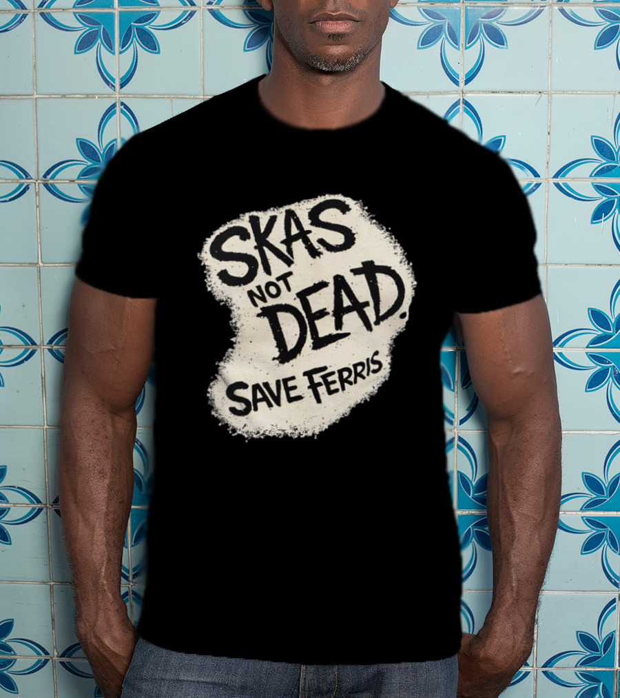 Skas Not Dead Save Ferris Distressed T-Shirt