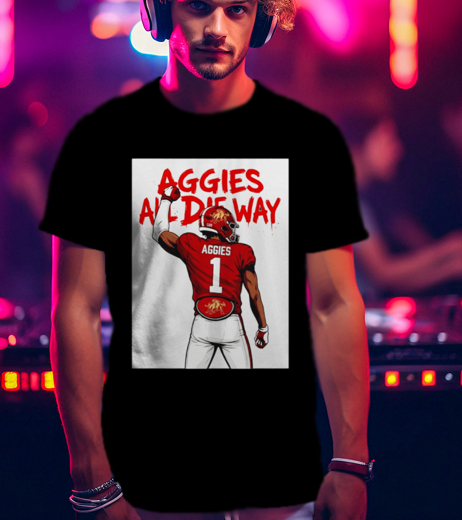 AGGIES ALL DIE WAY Football Aggies Number 1 Player T-Shirt
