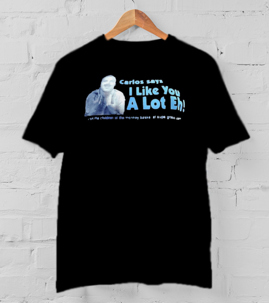 Carlos Says I Like You A Lot Eh Featuring Classic Comedy Quote Stylish Ice Blue T-Shirt